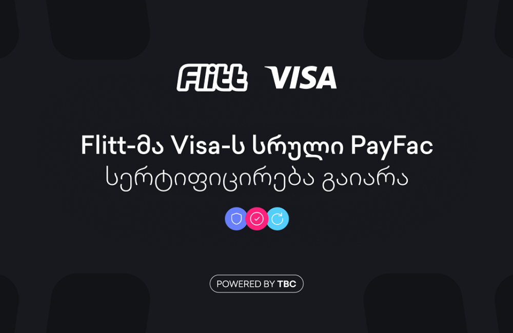Flitt პირველი ფინტექ კომპანიაა საქართველოში, რომელმაც Visa-ს სრული PayFac სერტიფიკატი მიიღო